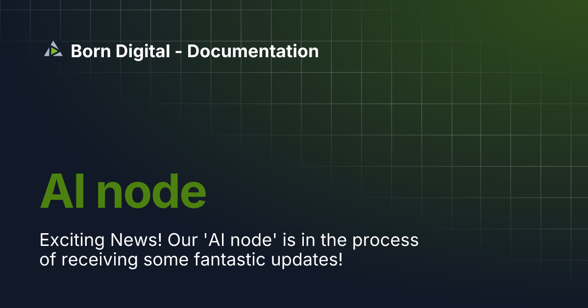 AI node | Born Digital - Documentation