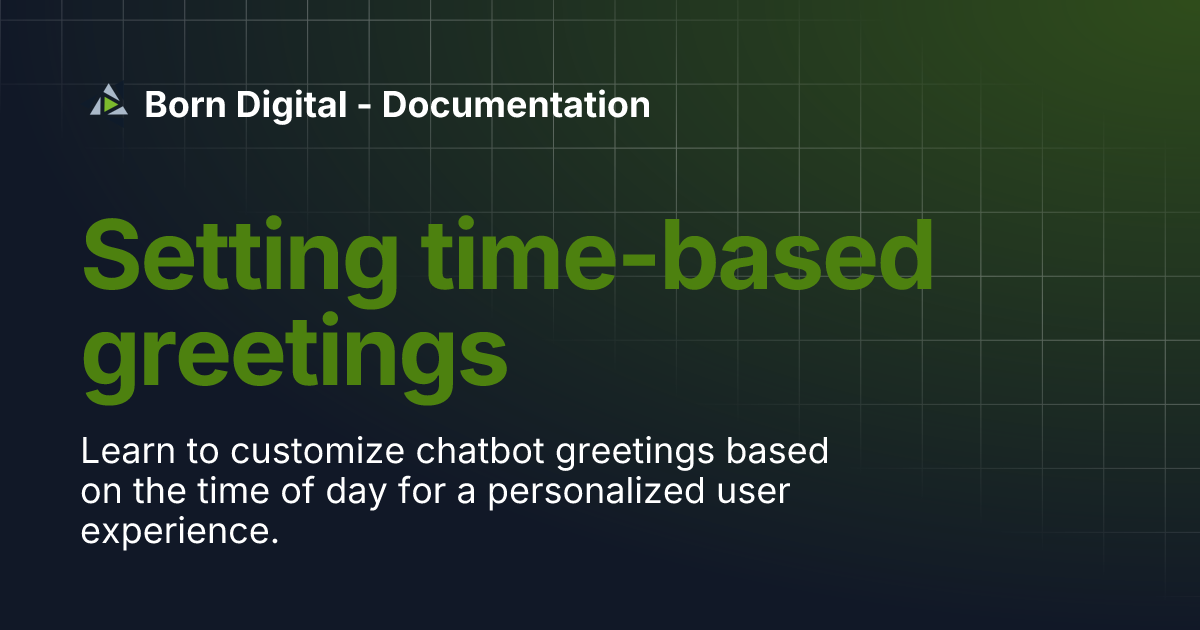 Setting time-based greetings | Born Digital - Documentation